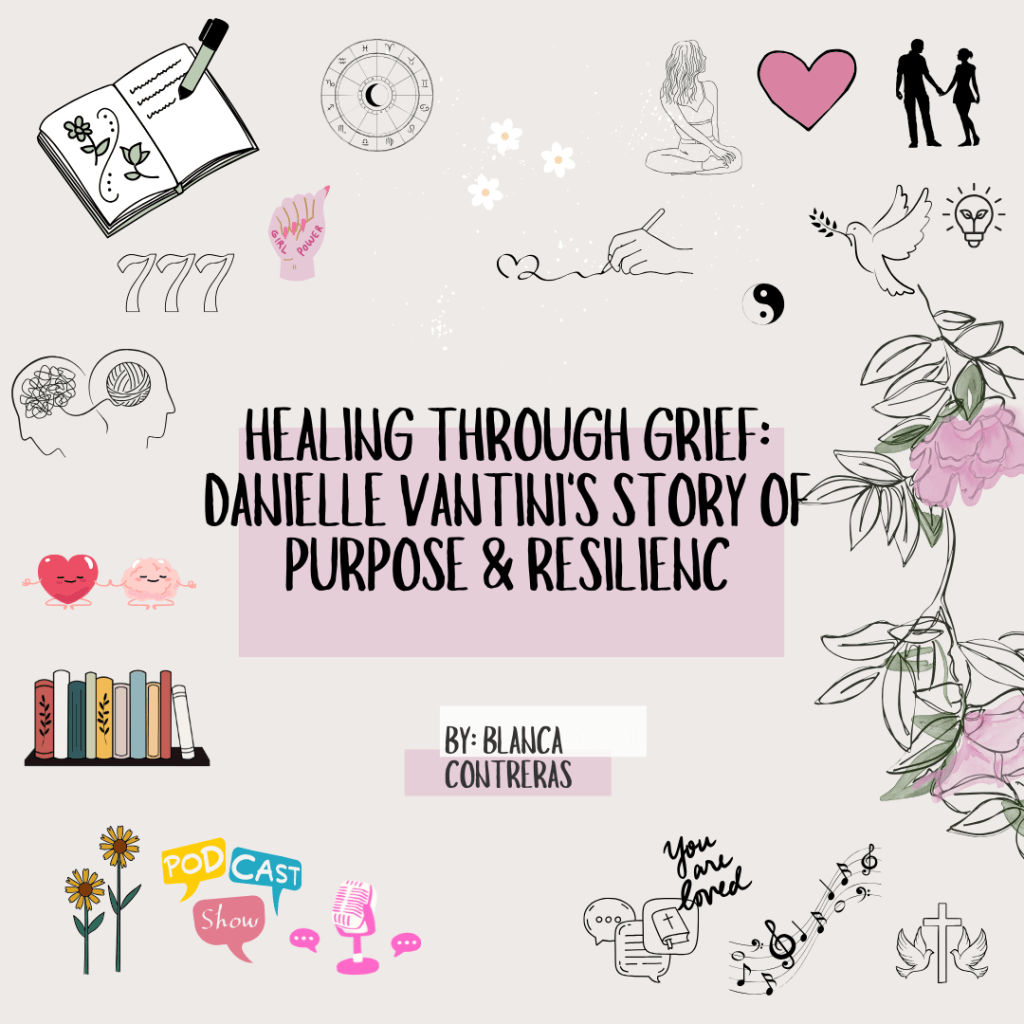Healing Through Grief: Danielle Vantini’s Story of Purpose &&nbsp;Resilience