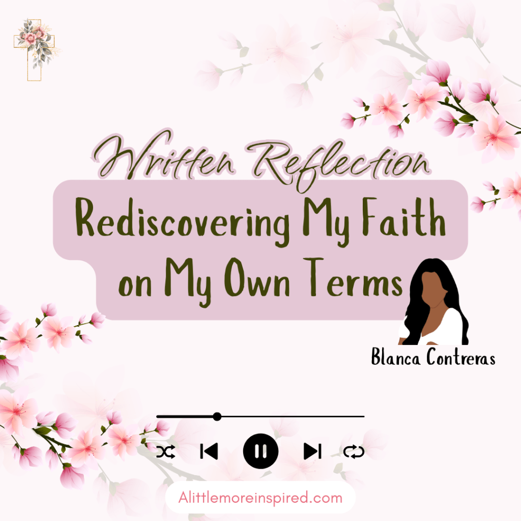 Rediscovering My Faith on My Own Terms: A Personal&nbsp;Reflection