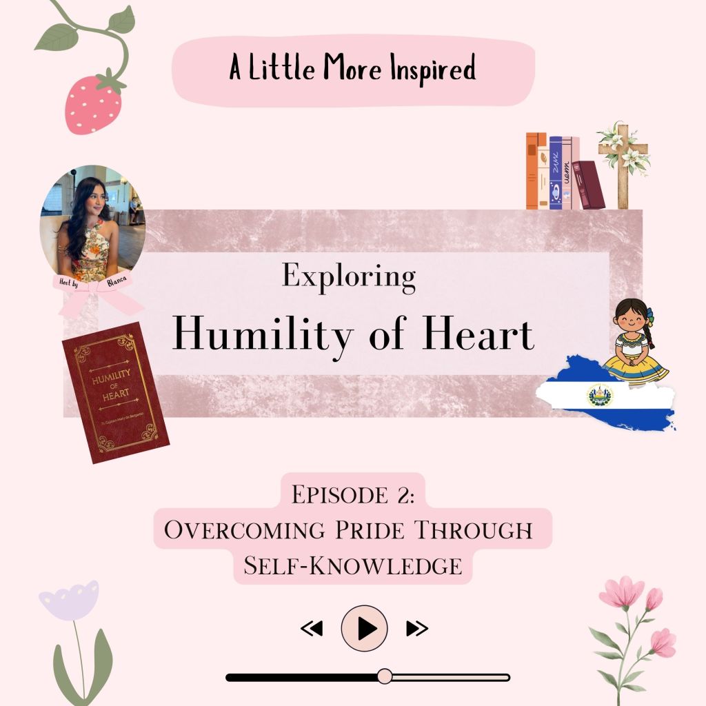 Humility of Heart Series: Overcoming Pride Through Self-Knowledge Ep.2